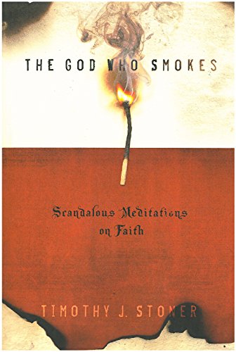 Beispielbild fr The God Who Smokes : Scandalous Meditations on Faith zum Verkauf von Better World Books