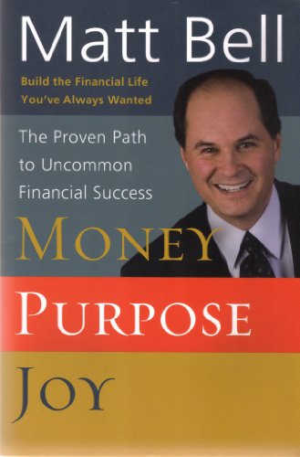 Imagen de archivo de Money, Purpose, Joy : The Proven Path to Uncommon Financial Success a la venta por Better World Books
