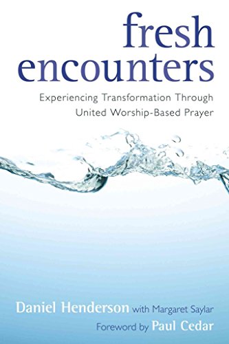 Beispielbild fr Fresh Encounters: Experiencing Transformation Through United Worship-Based Prayer zum Verkauf von BooksRun