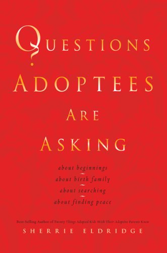 Beispielbild fr Questions Adoptees Are Asking: .about beginnings.about birth family.about searching.about finding peace zum Verkauf von Wonder Book