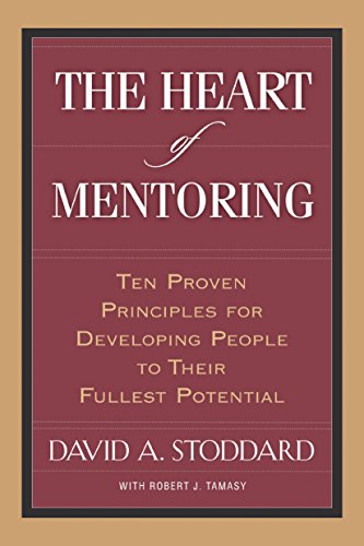 Beispielbild fr The Heart of Mentoring : Ten Proven Principles for Developing People to Their Fullest Potential zum Verkauf von Better World Books