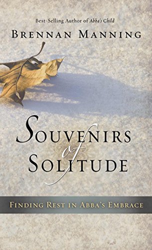 Beispielbild fr Souvenirs of Solitude: Finding Rest in Abba's Embrace zum Verkauf von Wonder Book