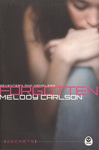 Forgotten: Seventeen and Homeless (Secrets) (9781600069482) by Carlson, Melody