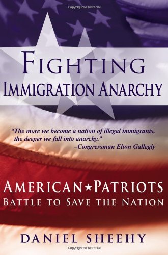 9781600080029: Fighting Immigration Anarchy: American Patriots Battle to Save the Nation