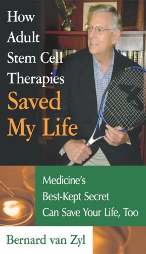 Stock image for How Adult Stem Cell Therapies Saved My Life: Medicine's Best-Kept Secret Can Save Your Life, Too for sale by Irish Booksellers