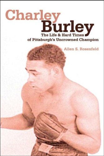 9781600080463: Charley Burley: The Life & Hard Times of Pittsburgh's Uncrowned Champion