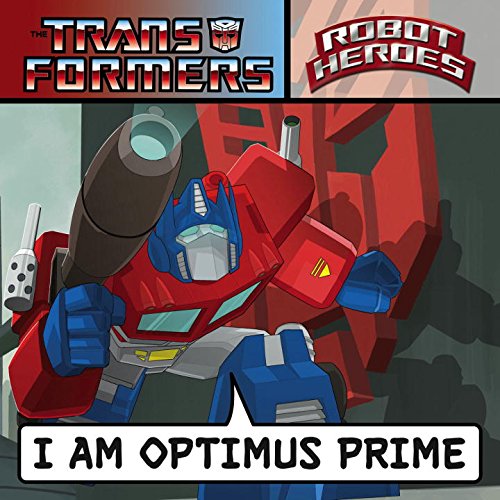 9781600104404: Transformers Robot Heroes: I am Optimus Prime