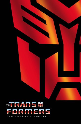 Transformers: The Covers Volume 1 (9781600106859) by Andy Schmidt Klaus Scherwinski E. J. (CON) Su Various Artists; Don Figueroa; Alex Milne; E.J. Su; Klaus Scherwinski