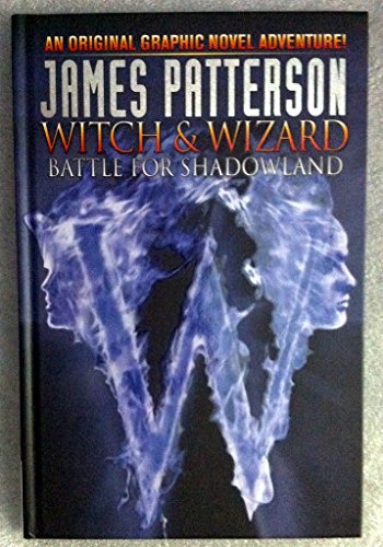 Imagen de archivo de James Patterson's Witch & Wizard Volume 1: Battle for Shadowland (Witch & Wizard (Graphic Novels)) a la venta por SecondSale