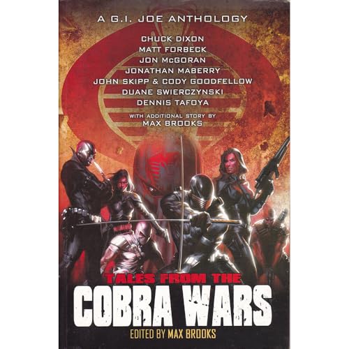 G.I. Joe: Tales From The Cobra Wars (9781600108815) by Max Brooks; Chuck Dixon; Matt Forbeck; Jonathan Maberry; John Skipp; Cody Goodfellow; Duane Swierczynski; Dennis Tafoya; Jon McGoran; Gabriele...