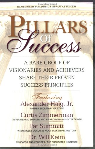 9781600130359: Pillars of Success by Alexander Haig Jr., Curtis Zimmerman, Pat Summitt, Will Keim (2006) Paperback