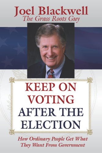 9781600131103: Keep on Voting After the Election: How Ordinary People Get What They Want from Government