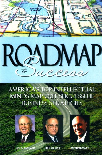 Beispielbild fr Road Map to Success-America's Top Intellectual Minds Map Out Successful Business Strategies with Ken Blanchard & Stephen Covey zum Verkauf von Books From California