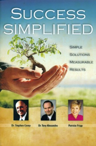 Success Simplified (9781600135972) by Tony Alessandra; Dr. Stephen R. Covey; Patricia Fripp