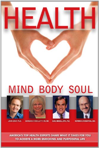 Health: Mind Body Soul (9781600137600) by Barbara Ford-Latty; RN; MA; John Gray; Ph.D.; Earl Mindell; RPh.; Norman E. Rosenthal; M.D.; Et Al.
