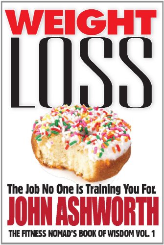 Stock image for Weight Loss: The Job No One is Training YOU For for sale by Better World Books