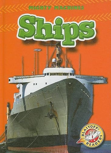 9781600140600: Ships (Blastoff! Readers: Mighty Machines)