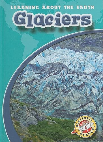 9781600141133: Glaciers (Blastoff Readers. Level 3)