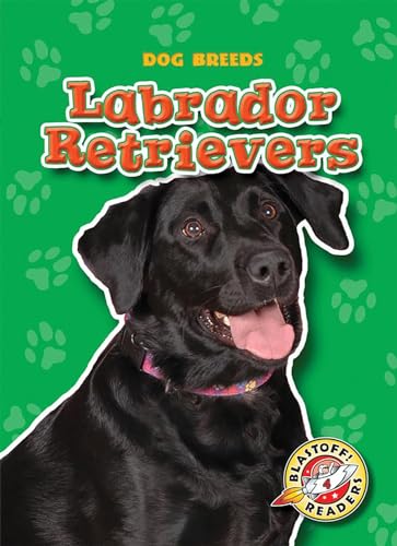 Beispielbild fr Labrador Retrievers (Blastoff! Readers: Dog Breeds) zum Verkauf von Jenson Books Inc