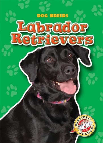 9781600143434: Labrador Retrievers (Dog Breeds: Blastoff Readers, Level 4)