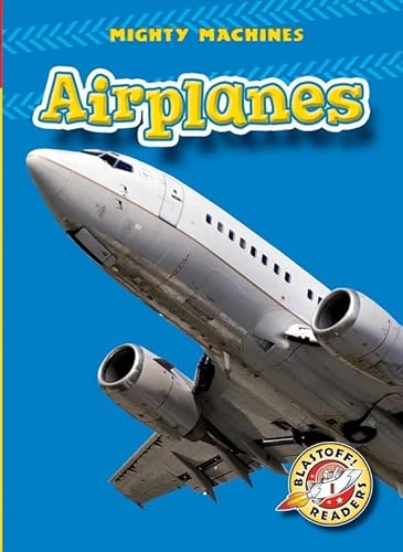 9781600143540: Airplanes (Mighty Machines: Blastoff! Readers, Level 1)