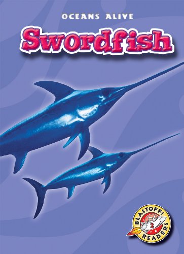 9781600143762: Swordfish (Paperback)(Blastoff! Readers: Oceans Alive)