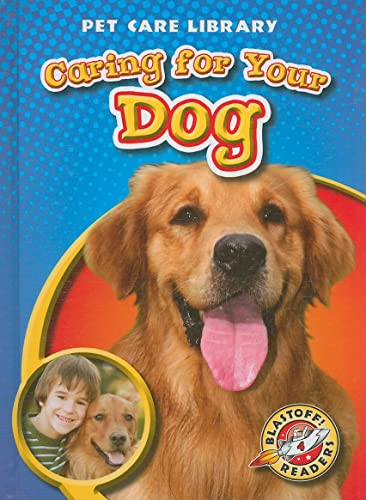 9781600144660: Caring for Your Dog (Blastoff Readers. Level 4)
