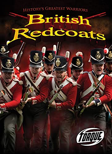 British Redcoats (Torque Books: History's Greatest Warriors) (9781600146275) by David Walsh