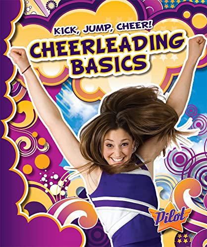 9781600146466: Cheerleading Basics (Pilot Books; lKick, Jump, Cheer!)