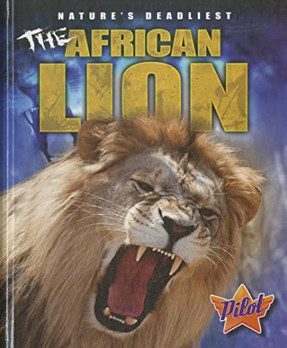 9781600147401: The African Lion (Pilot Books: Nature's Deadliest)