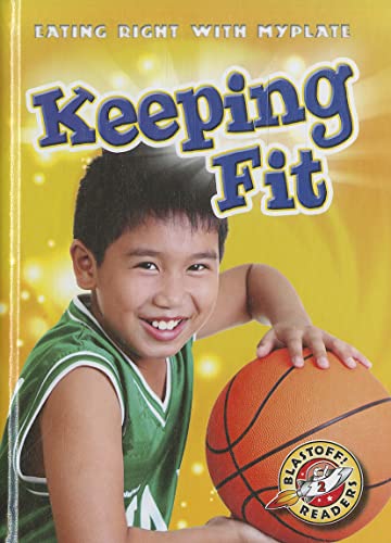 Stock image for Keeping Fit (Blastoff! Readers: Eating Right With Myplate) for sale by ZBK Books