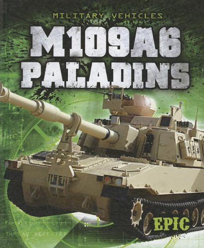 9781600148200: M109A6 Paladins (Epic Books: Military Vehicles)