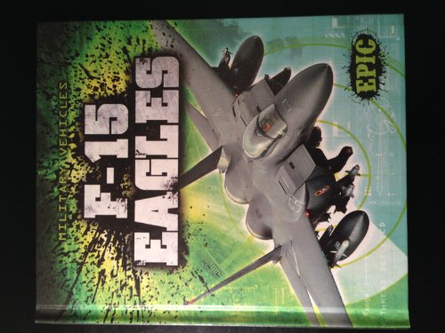 9781600149429: F-15 Eagles (Epic Books: Military Vehicles)