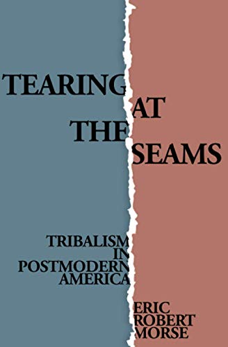 Beispielbild fr Tearing at the Seams: Tribalism in Postmodern America zum Verkauf von Lucky's Textbooks