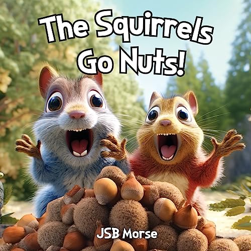 Beispielbild fr The Squirrels Go Nuts! zum Verkauf von Books Unplugged