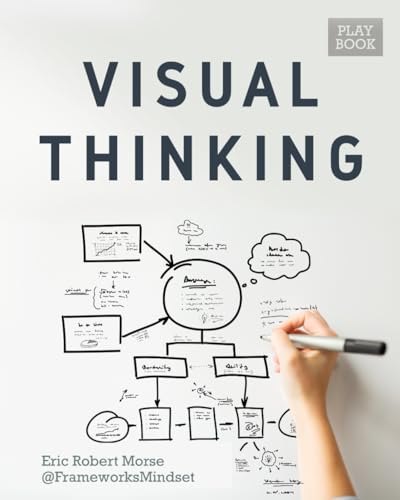 Beispielbild fr Visual Thinking: Turning Thoughts Into Pictures (The Frameworks Mindset Playbooks) zum Verkauf von GF Books, Inc.