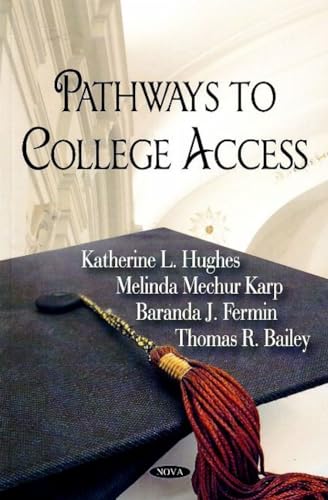 Pathways to College Access (9781600211140) by Hughes, Katherine L.; Karp, Melinda Mechur; Fermin, Baranda J.; Bailey, Thomas R.