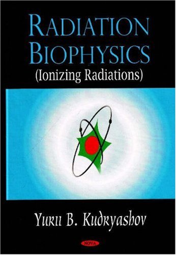 Radiation Biophysics (Ionizing Radiations) (Hardback) - Yurii B. Kudryashov