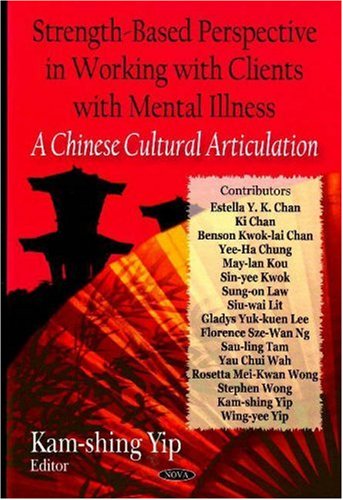 9781600218798: Strength Based Perspective in Working with Clients with Mental Illness: A Chinese Cultural Articulation