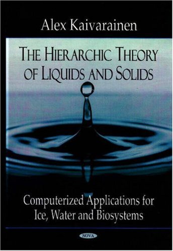 The Hierarchic Theory of Liquids and Solids: Computerized Applications for Ice, Water, and Biosytems