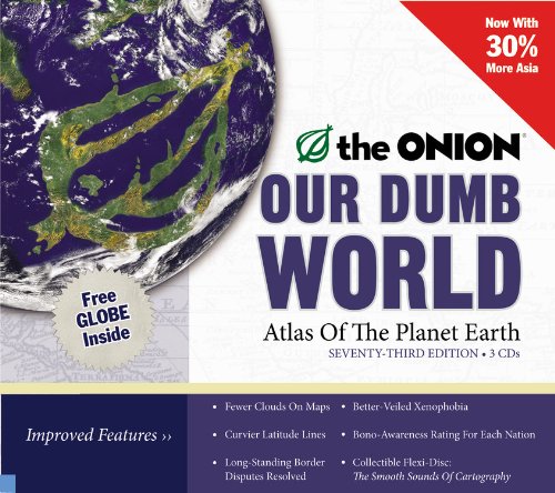 Imagen de archivo de Our Dumb World: The Onion's Atlas of The Planet Earth, 73rd Edition a la venta por Ergodebooks