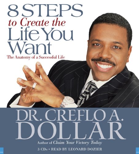 9781600240645: 8 Steps to Create the Life You Want: The Anatomy of a Successful Life