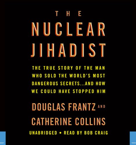 Imagen de archivo de The Nuclear Jihadist: The True Story of the Man Who Sold the World's Most Dangerous Secrets.And How We Could Have Stopped Him a la venta por HPB-Red