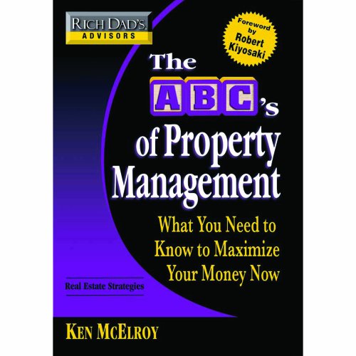 Imagen de archivo de Rich Dad's Advisors: The ABC's of Property Management: What You Need to Know to Maximize Your Money Now a la venta por Irish Booksellers