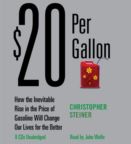 Imagen de archivo de 20 Per Gallon: How the Inevitable Rise in the Price of Gasoline Will Change Our Lives for the Better a la venta por The Yard Sale Store