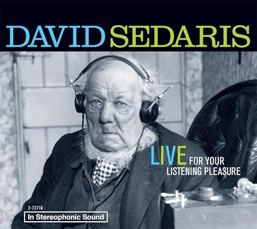 Stock image for David Sedaris: Live For Your Listening Pleasure for sale by Goodwill Books