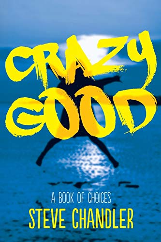 Imagen de archivo de Crazy Good: A Book of CHOICES a la venta por Goodwill of Colorado