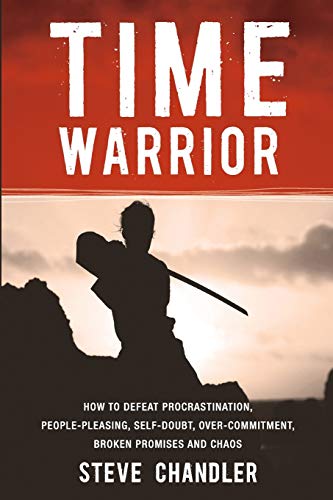 Stock image for Time Warrior: How to Defeat Procrastination, People-Pleasing, Self-Doubt, Over-Commitment, Broken Promises and Chaos for sale by ThriftBooks-Phoenix