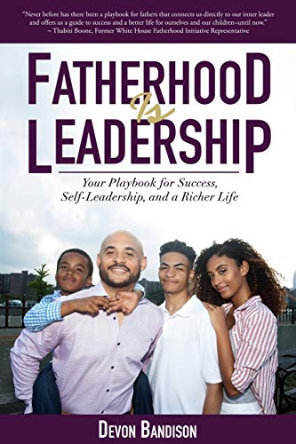 Beispielbild fr Fatherhood Is Leadership: Your Playbook for Success, Self-Leadership, and a Richer Life zum Verkauf von Books From California