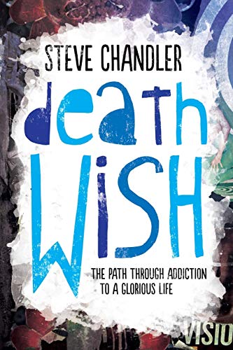Imagen de archivo de Death Wish: The Path through Addiction to a Glorious Life a la venta por More Than Words